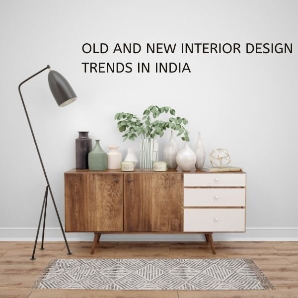 Old And New Interior Design Trends In India 