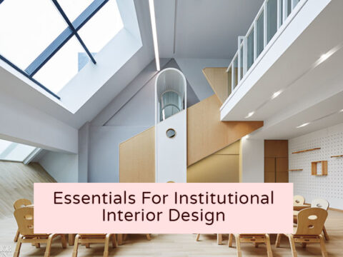 Essentials For Institutional Interior Design-Institutional Interior Design