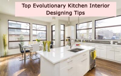 Top Evolutionary Kitchen Interior Designing Tips