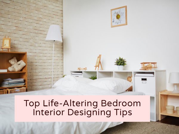 top-life-altering-bedroom-interior-designing-tips