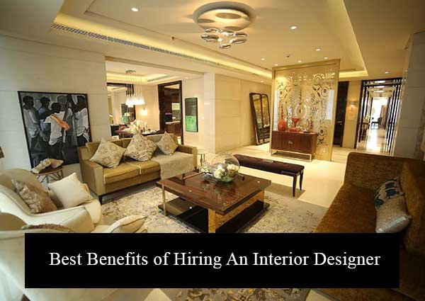 Best Benefits of Hiring An Interior Designer