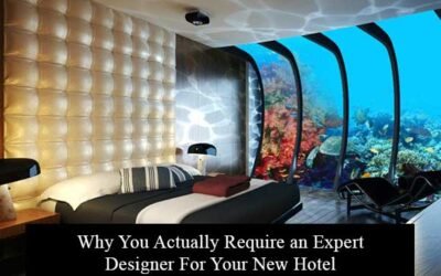 Why You Actually Require an Expert Designer For Your New Hotel