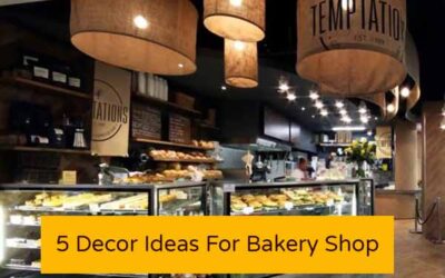5 Decor Ideas For Bakery Shop