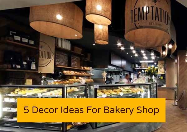 5 Decor Ideas For Bakery Shop-5 Decor Ideas