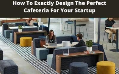 How To Exactly Design The Perfect Cafeteria For Your Startup