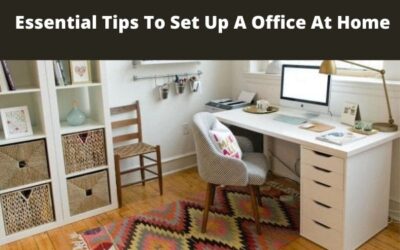 Essential Tips To Set Up A Office At Home