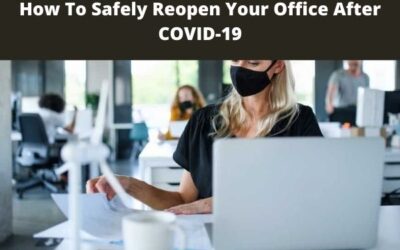 How To Safely Reopen Your Office After COVID-19