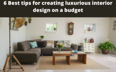 6 Best tips for creating luxurious interior design on a budget