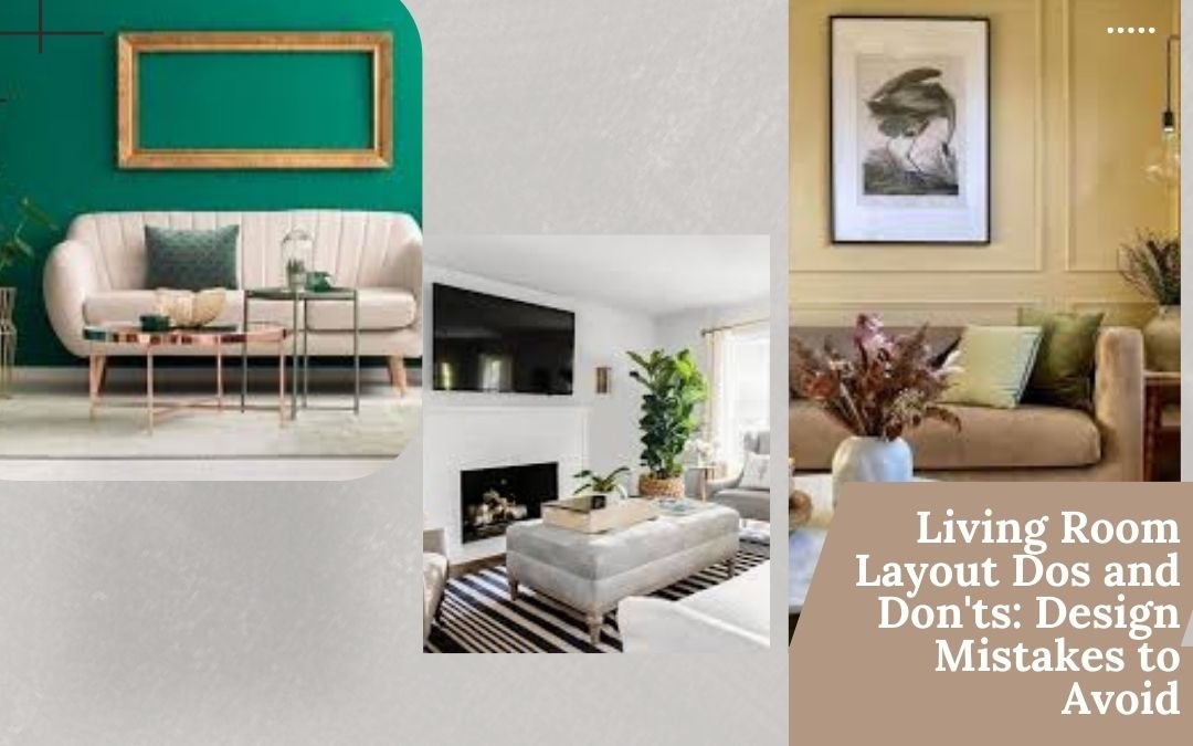 Living Room Layout Dos And Don’ts: Design Mistakes To Avoid