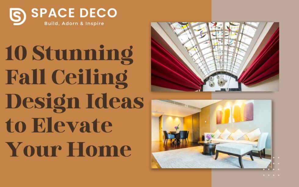 10 Stunning Fall Ceiling Design Ideas To Elevate Your Home - Space Decor