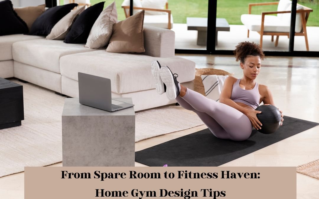 From Spare Room To Fitness Haven: Home Gym Design Tips