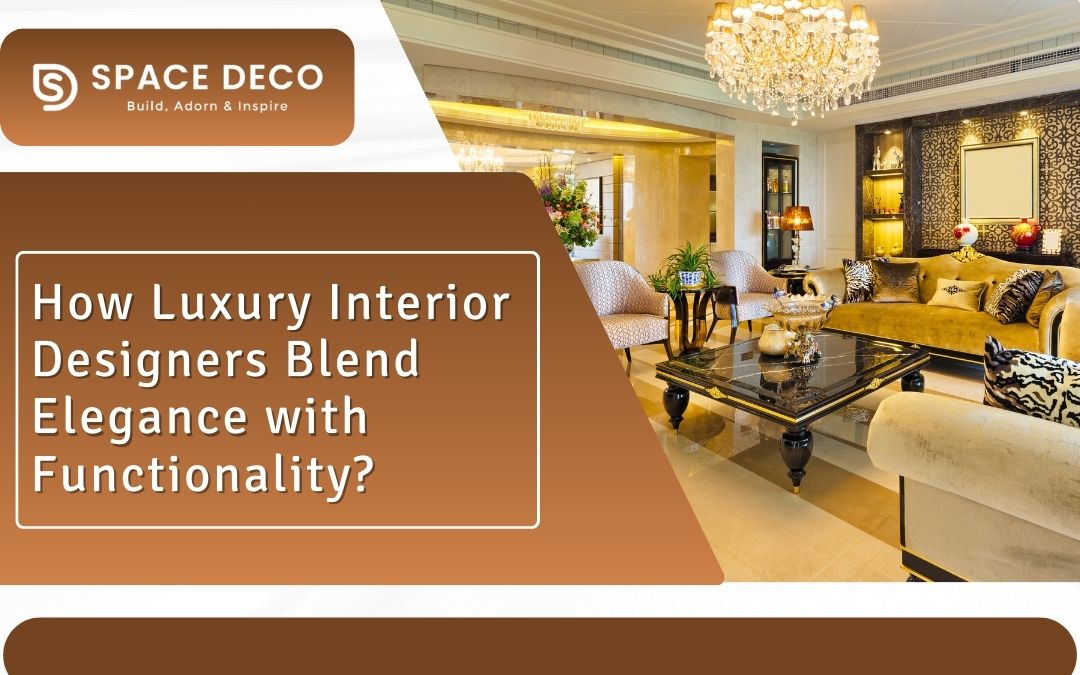 How Luxury Interior Designers Blend Elegance with Functionality?