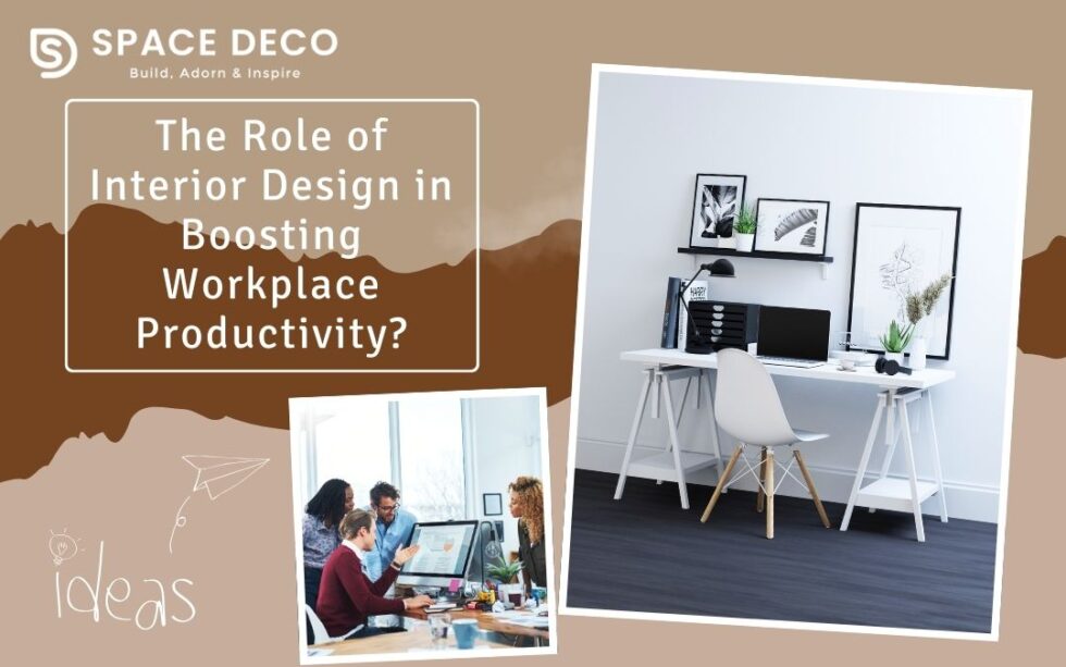 The Role Of Interior Design In Boosting Workplace Productivity? - Space ...