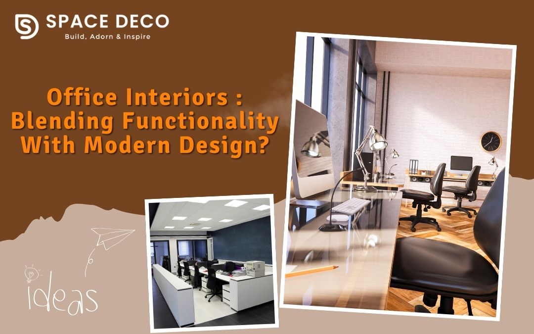 Office Interiors : Blending Functionality With Modern Design?