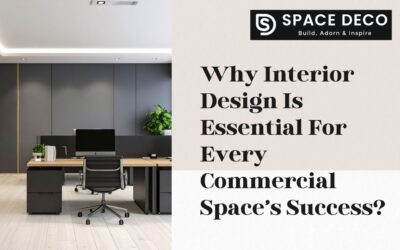 Why Interior Design Is Essential For Every Commercial Space’s Success?