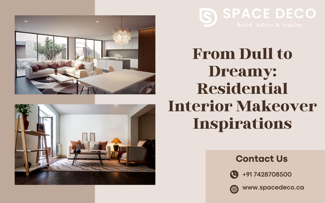 From Dull to Dreamy: Residential Interior Makeover Inspirations